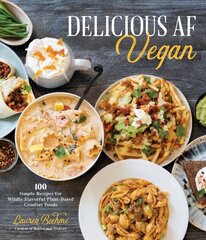 Delicious AF Vegan: 100 Simple Recipes for Wildly Flavorful Plant-Based Comfort Foods цена и информация | Книги рецептов | kaup24.ee