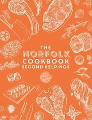 Norfolk Cook Book: Second Helpings: A celebration of the amazing food and drink on our doorstep цена и информация | Книги рецептов | kaup24.ee