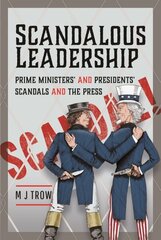 Scandalous Leadership: Prime Ministers' and Presidents' Scandals and the Press цена и информация | Книги по социальным наукам | kaup24.ee