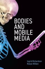 Bodies and Mobile Media hind ja info | Ühiskonnateemalised raamatud | kaup24.ee