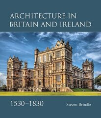 Architecture in Britain and Ireland, 1530-1830 hind ja info | Arhitektuuriraamatud | kaup24.ee