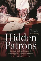 Hidden Patrons: Women and Architectural Patronage in Georgian Britain цена и информация | Книги по архитектуре | kaup24.ee