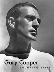 Gary Cooper: Enduring Style цена и информация | Книги по фотографии | kaup24.ee