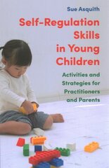 Self-Regulation Skills in Young Children: Activities and Strategies for Practitioners and Parents цена и информация | Книги по социальным наукам | kaup24.ee