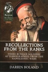 Recollections from the Ranks: Three Russian Soldiers Autobiographies from the Napoleonic Wars цена и информация | Исторические книги | kaup24.ee