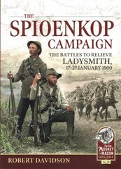 Spioenkop Campaign: The Battles to Relieve Ladysmith, 17-27 January 1900 hind ja info | Ajalooraamatud | kaup24.ee