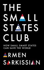 Small States Club: How Small Smart Powers Can Save the World hind ja info | Ühiskonnateemalised raamatud | kaup24.ee