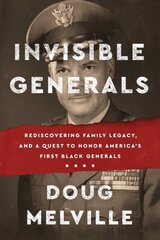 Invisible Generals: Rediscovering Family Legacy, and a Quest to Honor America's First Black Generals hind ja info | Ühiskonnateemalised raamatud | kaup24.ee