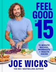 Feel Good in 15: 15-Minute Recipes, Workouts plus Health Hacks цена и информация | Книги рецептов | kaup24.ee