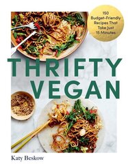 Thrifty Vegan: 150 Budget-Friendly Recipes That Take Just 15 Minutes цена и информация | Книги рецептов | kaup24.ee