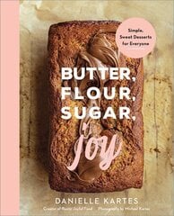 Butter, Flour, Sugar, Joy: Simple Sweet Desserts for Everyone цена и информация | Книги рецептов | kaup24.ee