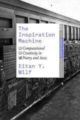 Inspiration Machine: Computational Creativity in Poetry and Jazz цена и информация | Книги по социальным наукам | kaup24.ee