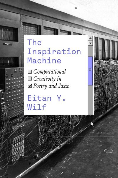 Inspiration Machine: Computational Creativity in Poetry and Jazz цена и информация | Ühiskonnateemalised raamatud | kaup24.ee