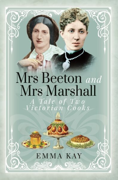 Mrs Beeton and Mrs Marshall: A Tale of Two Victorian Cooks цена и информация | Retseptiraamatud  | kaup24.ee