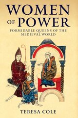 Women of Power: Formidable Females of the Medieval World hind ja info | Ajalooraamatud | kaup24.ee