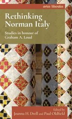 Rethinking Norman Italy: Studies in Honour of Graham A. Loud цена и информация | Исторические книги | kaup24.ee