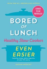 Bored of Lunch Healthy Slow Cooker: Even Easier: THE INSTANT NO.1 BESTSELLER цена и информация | Книги рецептов | kaup24.ee