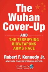 Wuhan Cover-Up: How US Health Officials Conspired with the Chinese Military to Hide the Origins of COVID-19 hind ja info | Ühiskonnateemalised raamatud | kaup24.ee