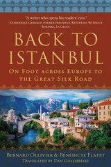 Back to Istanbul: On Foot across Europe to the Great Silk Road цена и информация | Путеводители, путешествия | kaup24.ee