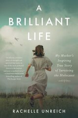 Brilliant Life: My Mother's Inspiring True Story of Surviving the Holocaust цена и информация | Исторические книги | kaup24.ee