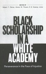 Black Scholarship in a White Academy: Perseverance in the Face of Injustice цена и информация | Книги по социальным наукам | kaup24.ee