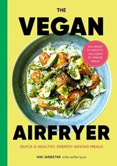 Vegan Air Fryer: Quick & easy, healthy meals цена и информация | Книги рецептов | kaup24.ee