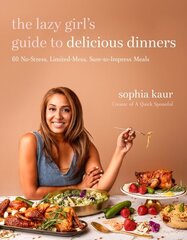 The Lazy Girls Guide to Delicious Dinners: 60 No-Stress, Limited-Mess, Sure-to-Impress Meals цена и информация | Книги рецептов | kaup24.ee