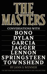 Masters: Conversations with Dylan, Lennon, Jagger, Townshend, Garcia, Bono, and Springsteen цена и информация | Книги об искусстве | kaup24.ee