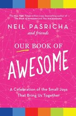 Our Book of Awesome: A Celebration of the Small Joys That Bring Us Together hind ja info | Ajalooraamatud | kaup24.ee