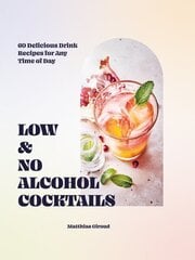 Low- and No-alcohol Cocktails: 60 Delicious Drink Recipes for Any Time of Day цена и информация | Книги рецептов | kaup24.ee