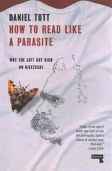 How to Read Like a Parasite: Why the Left Got High on Nietzsche New edition цена и информация | Исторические книги | kaup24.ee