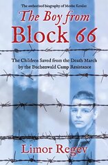 The Boy from Block 66: The Children Saved from the Death March by the Buchenwald Camp Resistance hind ja info | Ajalooraamatud | kaup24.ee