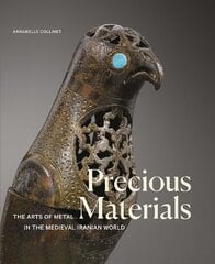 Precious Materials: The Art of Metalwork in the Medieval Iranian World hind ja info | Kunstiraamatud | kaup24.ee