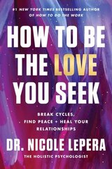 How to Be the Love You Seek: Break Cycles, Find Peace, and Heal Your Relationships цена и информация | Книги по социальным наукам | kaup24.ee