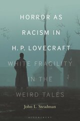 Horror as Racism in H. P. Lovecraft: White Fragility in the Weird Tales hind ja info | Ajalooraamatud | kaup24.ee