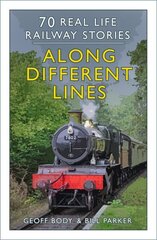 Along Different Lines: 70 Real Life Railway Stories New edition hind ja info | Reisiraamatud, reisijuhid | kaup24.ee