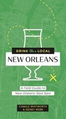 Drink Like a Local: New Orleans: A Field Guide to New Orleans's Best Bars цена и информация | Путеводители, путешествия | kaup24.ee