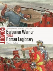 Barbarian Warrior vs Roman Legionary: Marcomannic Wars AD 165180 цена и информация | Исторические книги | kaup24.ee