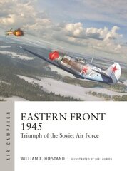 Eastern Front 1945: Triumph of the Soviet Air Force hind ja info | Ajalooraamatud | kaup24.ee