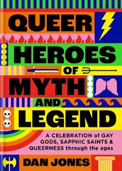 Queer Heroes of Myth and Legend: A celebration of gay gods, sapphic saints, and queerness through the ages hind ja info | Ühiskonnateemalised raamatud | kaup24.ee