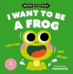 Move and Play: I Want to Be a Frog цена и информация | Книги для малышей | kaup24.ee