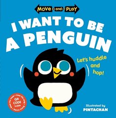 Move and Play: I Want to Be a Penguin цена и информация | Книги для малышей | kaup24.ee