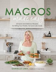 Macros Made Easy: 60 Quick and Delicious Recipes for Hitting Your Protein, Fat and Carb Goals hind ja info | Retseptiraamatud | kaup24.ee