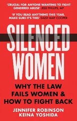 Silenced Women: Why The Law Fails Women and How to Fight Back hind ja info | Ühiskonnateemalised raamatud | kaup24.ee