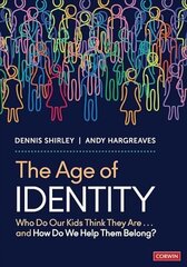 Age of Identity: Who Do Our Kids Think They Are . . . and How Do We Help Them Belong? цена и информация | Книги по социальным наукам | kaup24.ee