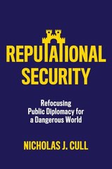 Reputational Security: Refocusing Public Diplomacy for a Dangerous World цена и информация | Книги по социальным наукам | kaup24.ee