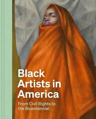 Black Artists in America: From Civil Rights to the Bicentennial hind ja info | Kunstiraamatud | kaup24.ee