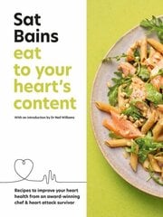 Eat to Your Heart's Content: Recipes to improve your health from an award-winning chef and heart attack survivor цена и информация | Книги рецептов | kaup24.ee