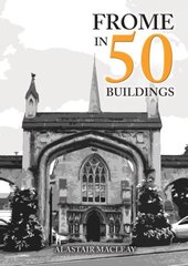 Frome in 50 Buildings цена и информация | Книги по архитектуре | kaup24.ee