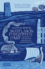 Scotland's Forgotten Past: A History of the Mislaid, Misplaced and Misunderstood цена и информация | Исторические книги | kaup24.ee